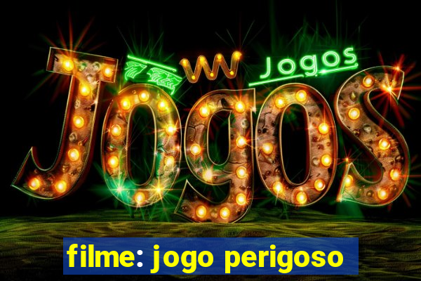 filme: jogo perigoso